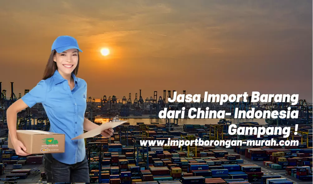 Jasa import barang dari china