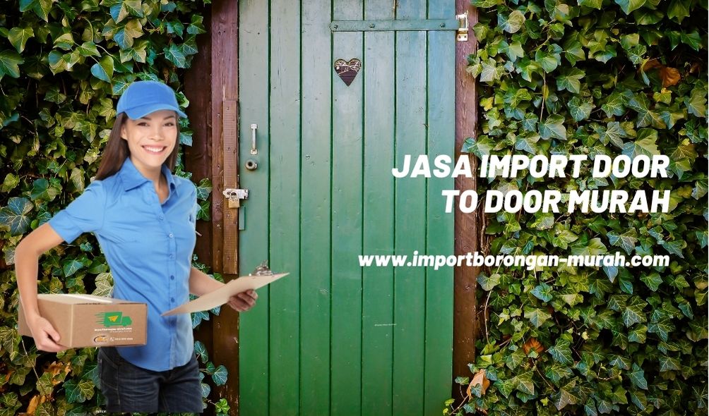 jasa import door to door murah