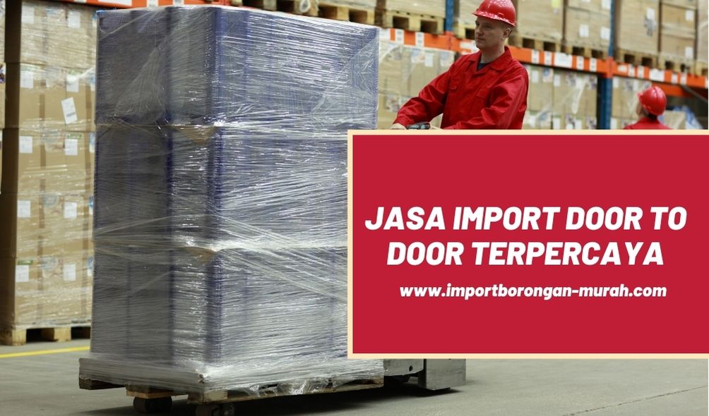 jasa import door to door terpercaya